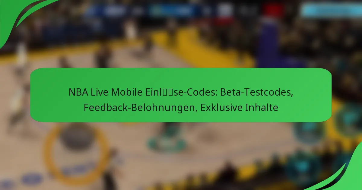 NBA Live Mobile Einlöse-Codes: Beta-Testcodes, Feedback-Belohnungen, Exklusive Inhalte