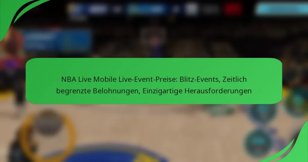 NBA Live Mobile Live-Event-Preise: Blitz-Events, Zeitlich begrenzte Belohnungen, Einzigartige Herausforderungen