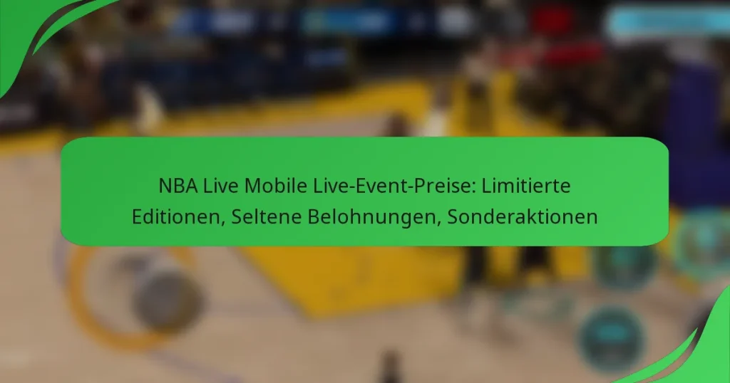 NBA Live Mobile Live-Event-Preise: Limitierte Editionen, Seltene Belohnungen, Sonderaktionen