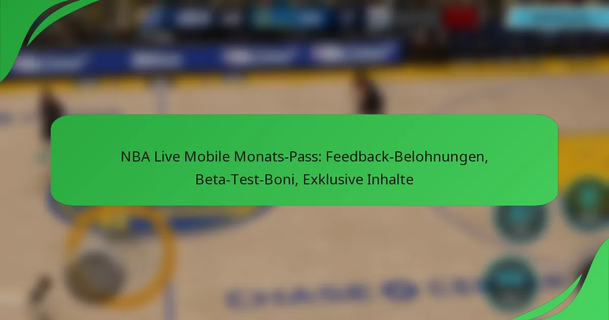 NBA Live Mobile Monats-Pass: Feedback-Belohnungen, Beta-Test-Boni, Exklusive Inhalte
