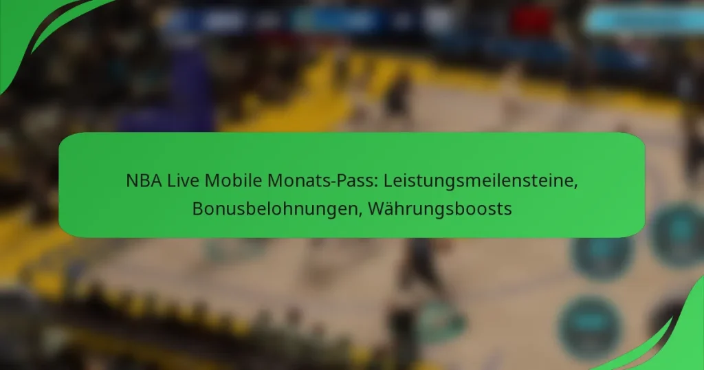 NBA Live Mobile Monats-Pass: Leistungsmeilensteine, Bonusbelohnungen, Währungsboosts