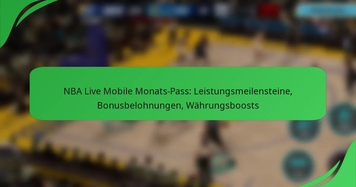 NBA Live Mobile Monats-Pass: Leistungsmeilensteine, Bonusbelohnungen, Währungsboosts