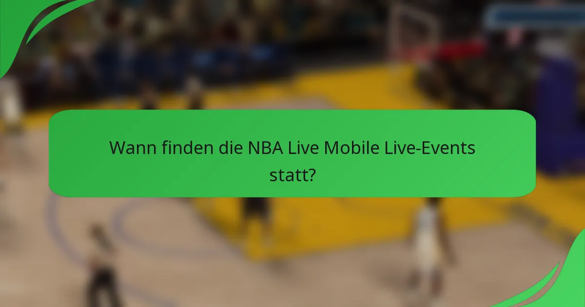 Wann finden die NBA Live Mobile Live-Events statt?