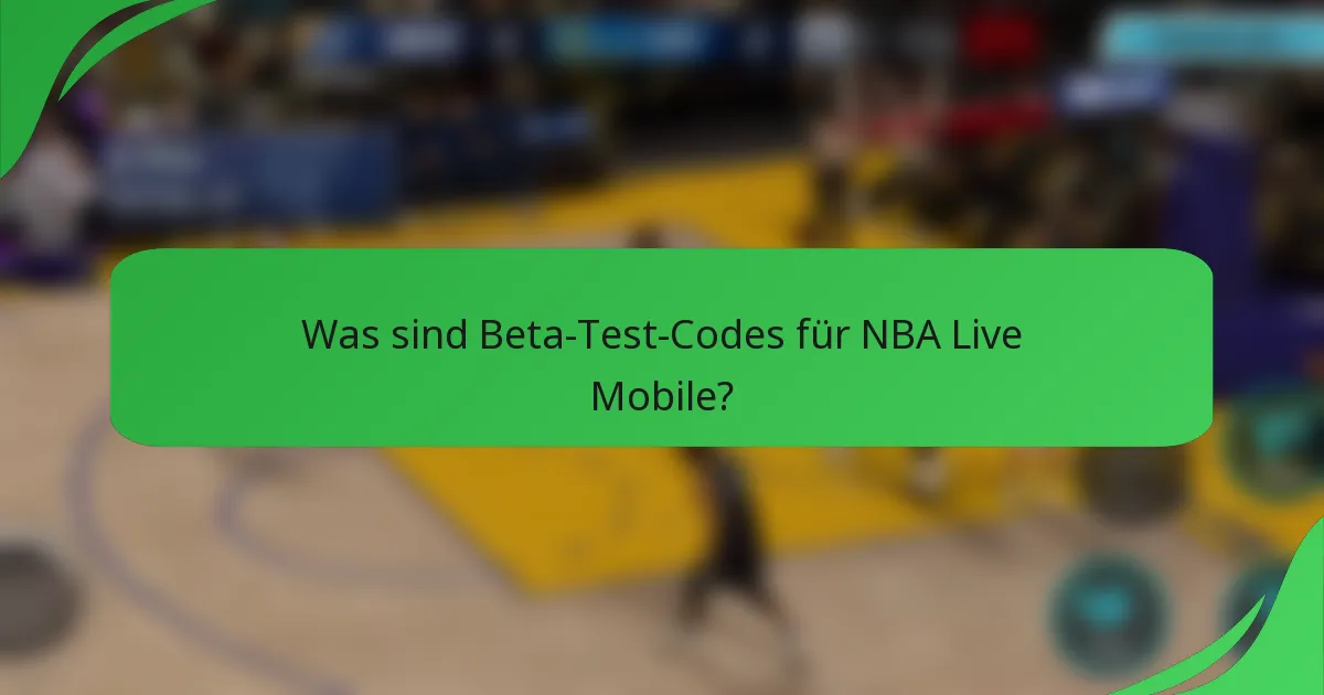 Was sind Beta-Test-Codes für NBA Live Mobile?