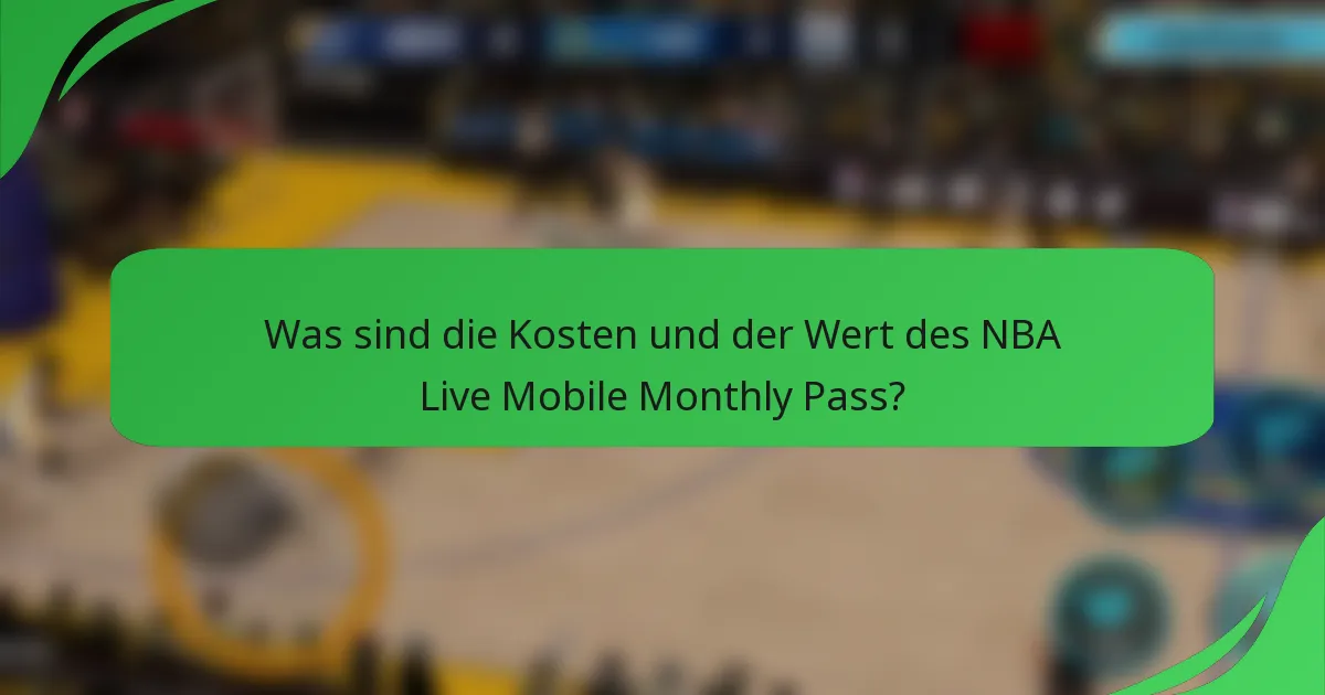 Was sind die Kosten und der Wert des NBA Live Mobile Monthly Pass?