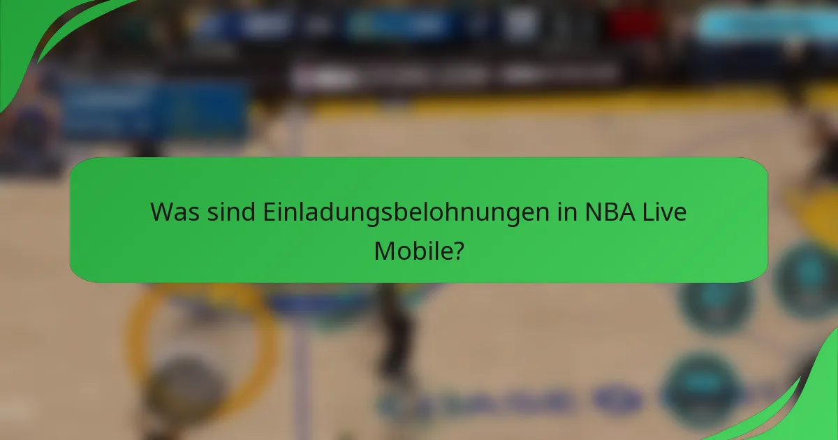 Was sind Einladungsbelohnungen in NBA Live Mobile?