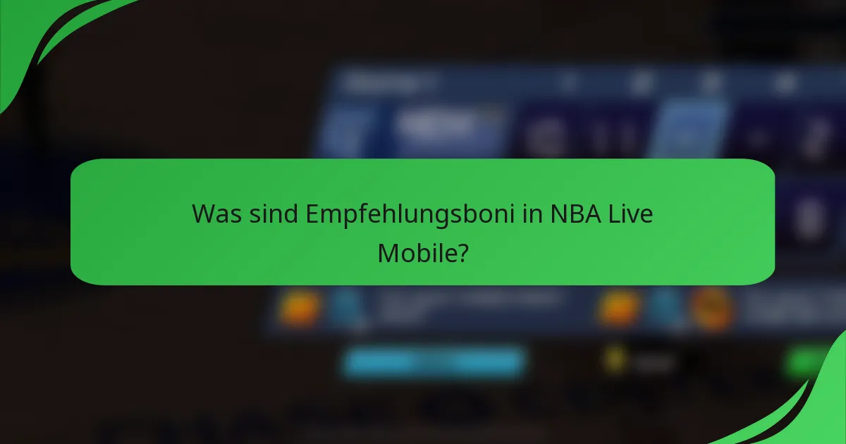 Was sind Empfehlungsboni in NBA Live Mobile?