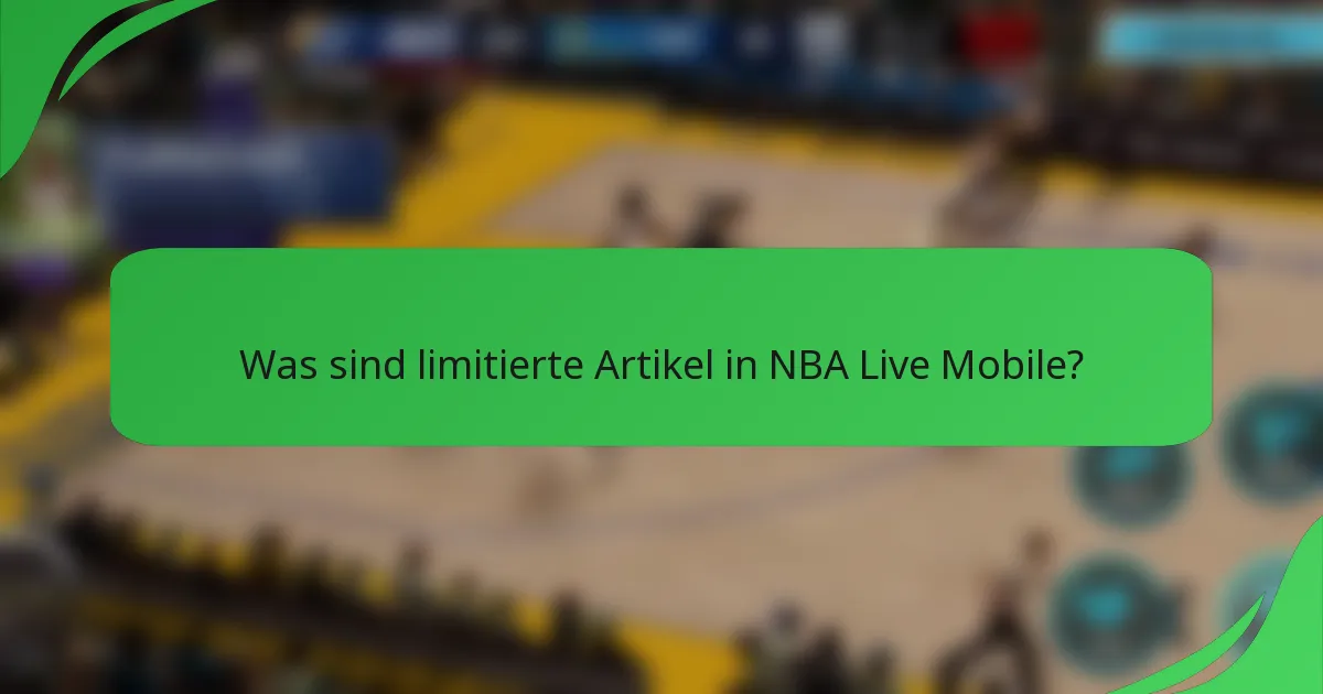 Was sind limitierte Artikel in NBA Live Mobile?