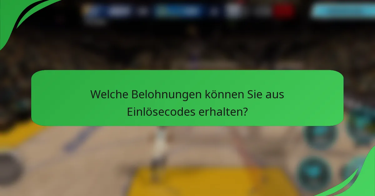 Welche Belohnungen können Sie aus Einlösecodes erhalten?