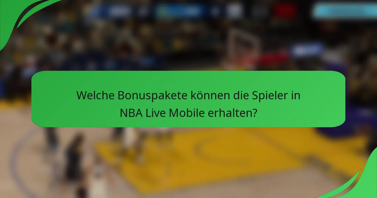 Welche Bonuspakete können die Spieler in NBA Live Mobile erhalten?