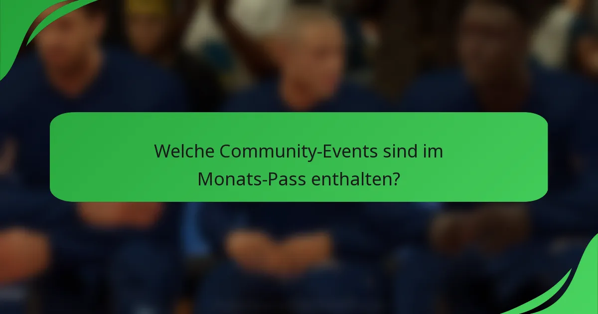 Welche Community-Events sind im Monats-Pass enthalten?