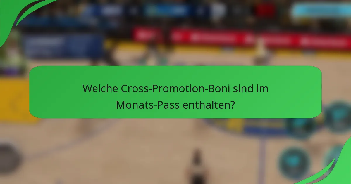 Welche Cross-Promotion-Boni sind im Monats-Pass enthalten?