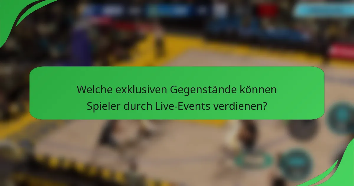 Welche exklusiven Gegenstände können Spieler durch Live-Events verdienen?