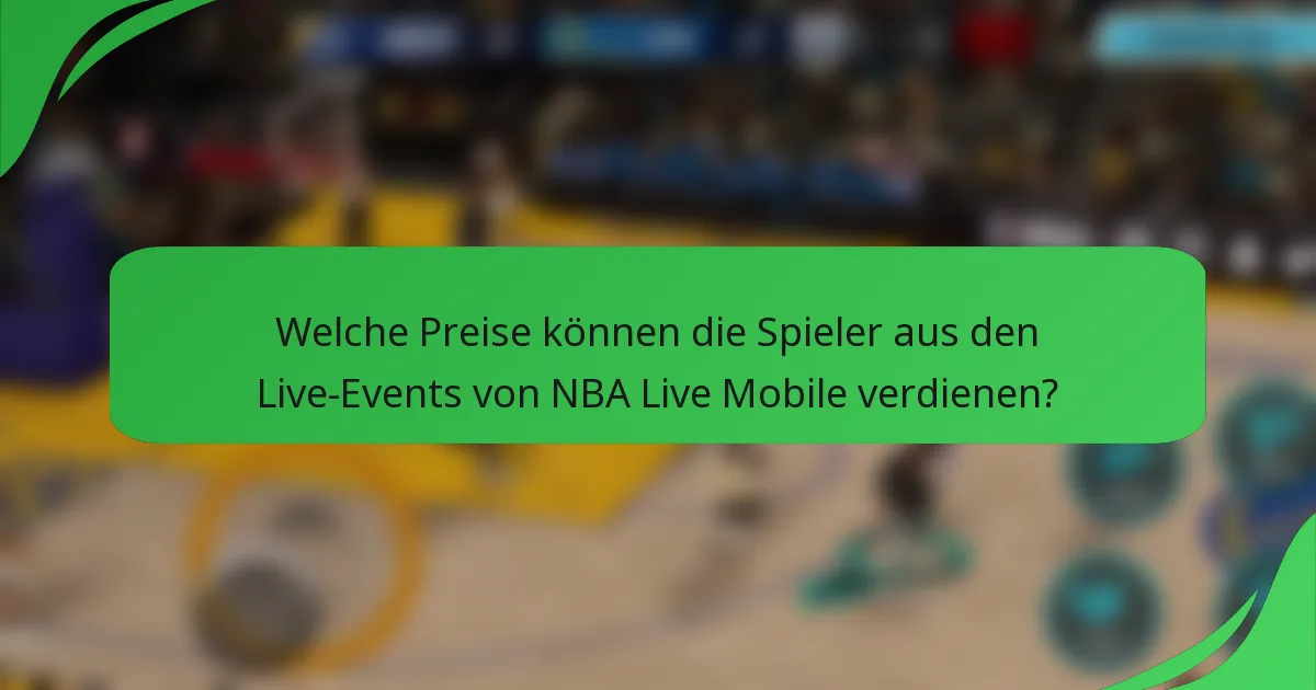 Welche Preise können die Spieler aus den Live-Events von NBA Live Mobile verdienen?