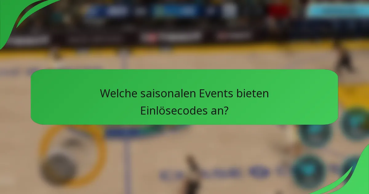 Welche saisonalen Events bieten Einlösecodes an?