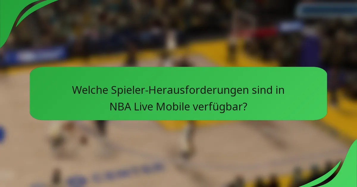Welche Spieler-Herausforderungen sind in NBA Live Mobile verfügbar?