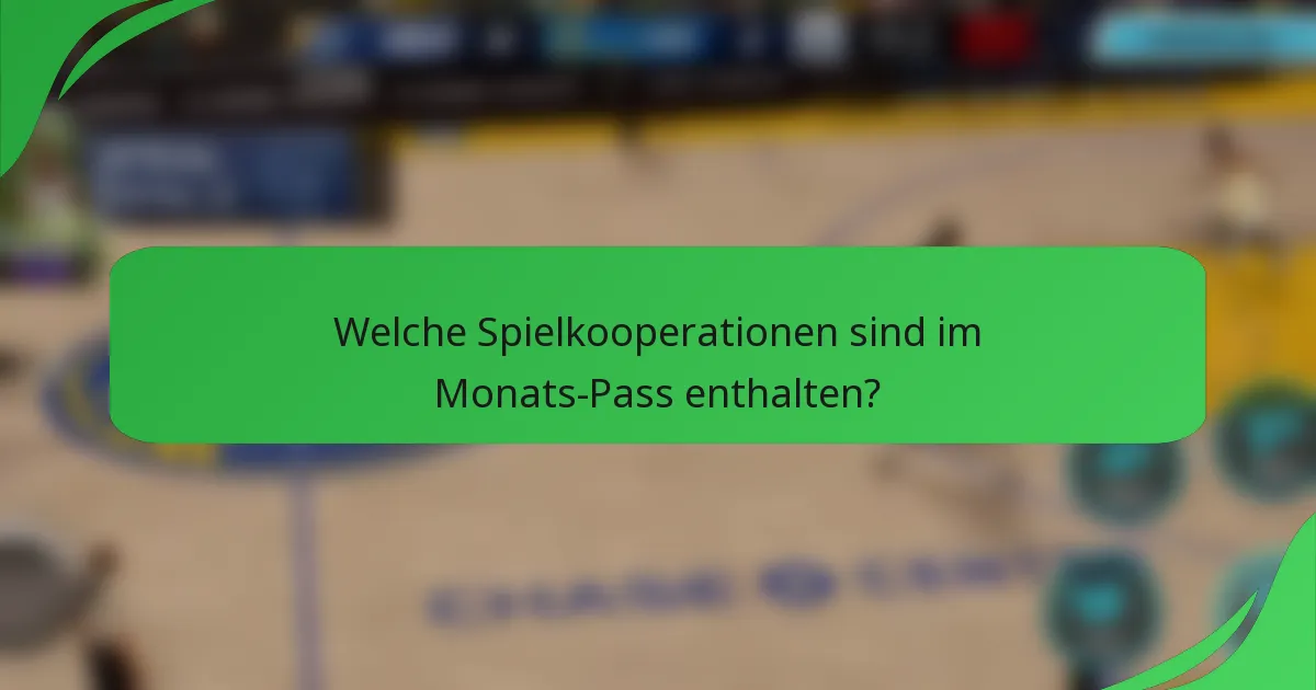 Welche Spielkooperationen sind im Monats-Pass enthalten?