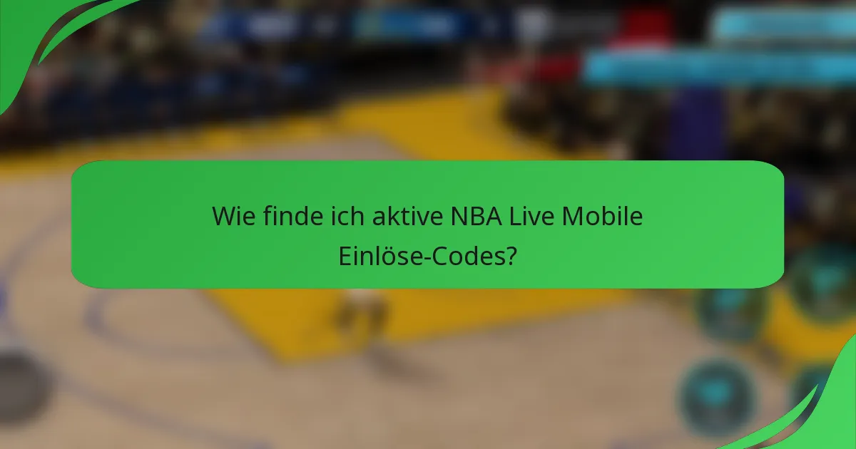 Wie finde ich aktive NBA Live Mobile Einlöse-Codes?