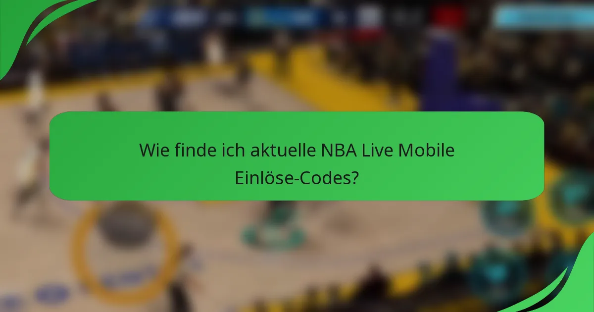 Wie finde ich aktuelle NBA Live Mobile Einlöse-Codes?
