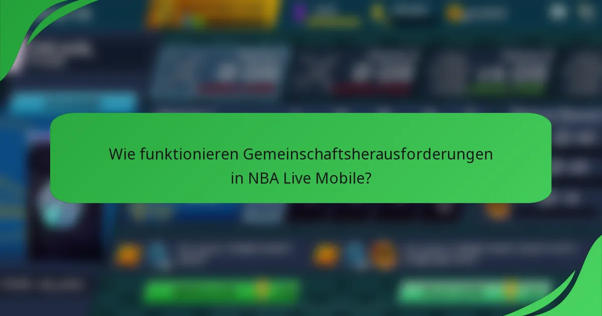 Wie funktionieren Gemeinschaftsherausforderungen in NBA Live Mobile?
