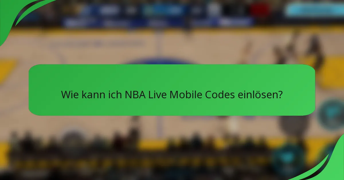 Wie kann ich NBA Live Mobile Codes einlösen?