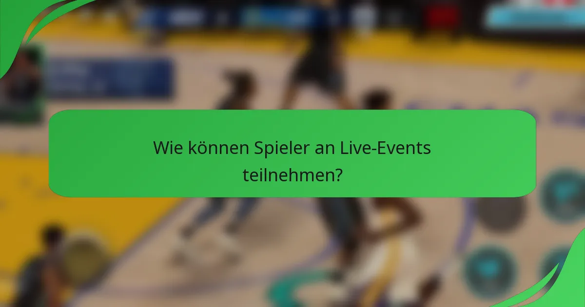 Wie können Spieler an Live-Events teilnehmen?