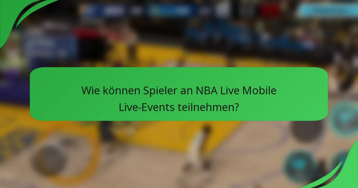 Wie können Spieler an NBA Live Mobile Live-Events teilnehmen?