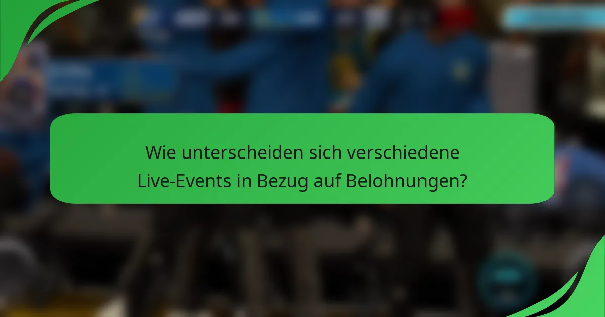 Wie unterscheiden sich verschiedene Live-Events in Bezug auf Belohnungen?