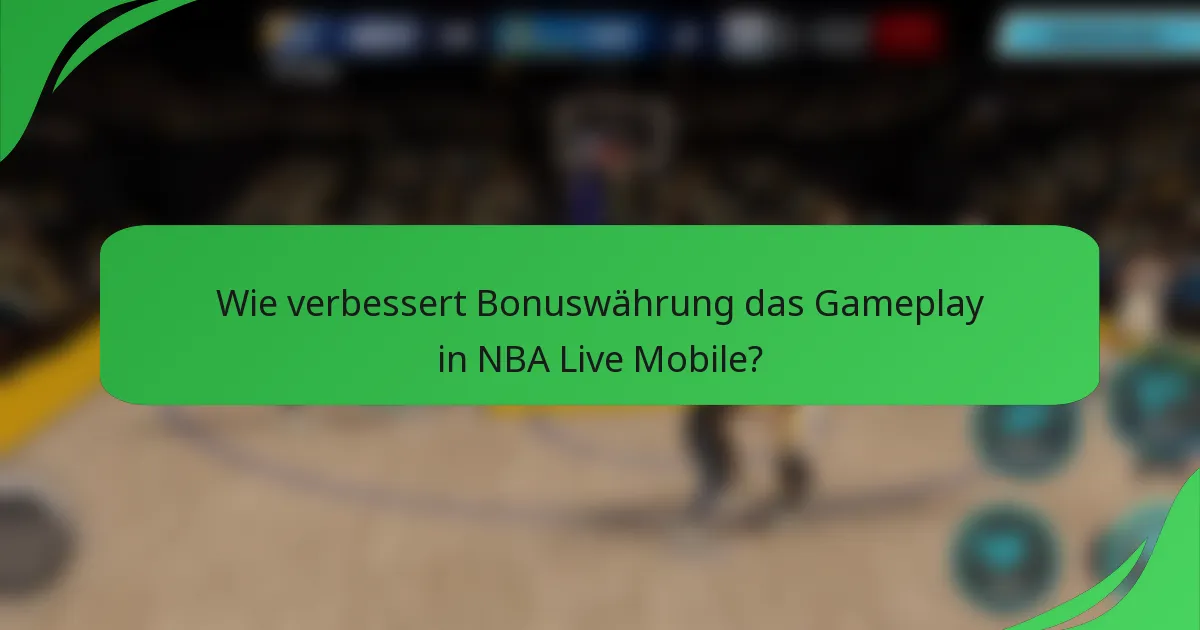 Wie verbessert Bonuswährung das Gameplay in NBA Live Mobile?