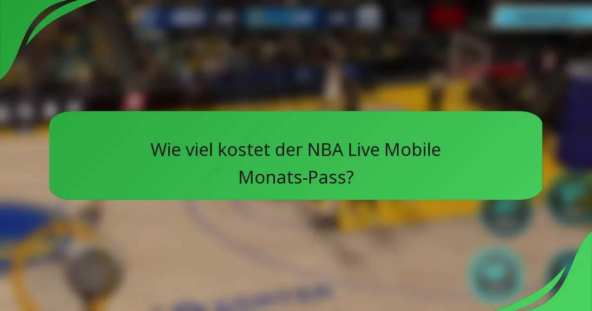 Wie viel kostet der NBA Live Mobile Monats-Pass?